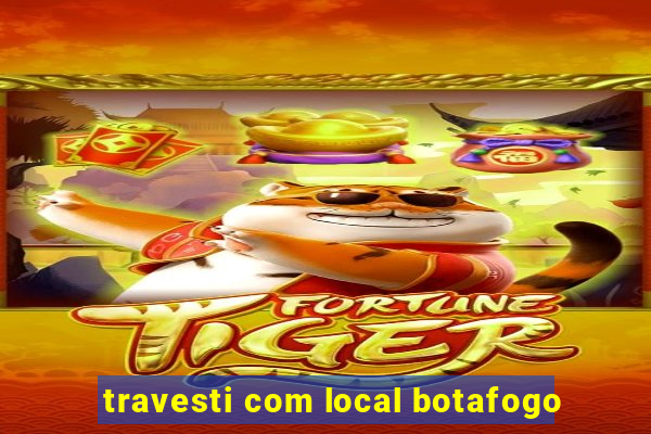 travesti com local botafogo